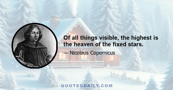 Of all things visible, the highest is the heaven of the fixed stars.