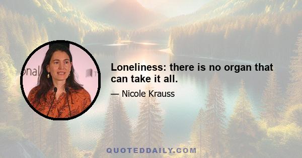 Loneliness: there is no organ that can take it all.