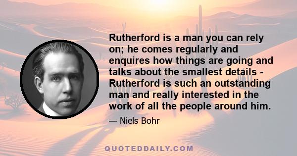 Rutherford is a man you can rely on; he comes regularly and enquires how things are going and talks about the smallest details - Rutherford is such an outstanding man and really interested in the work of all the people