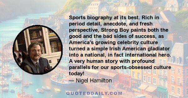 Sports biography at its best. Rich in period detail, anecdote, and fresh perspective, Strong Boy paints both the good and the bad sides of success, as America's growing celebrity culture turned a simple Irish American