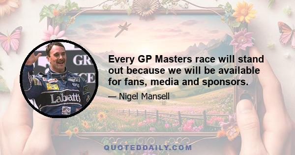 Every GP Masters race will stand out because we will be available for fans, media and sponsors.