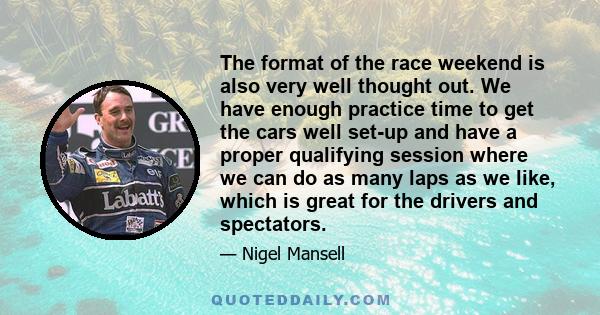 The format of the race weekend is also very well thought out. We have enough practice time to get the cars well set-up and have a proper qualifying session where we can do as many laps as we like, which is great for the 