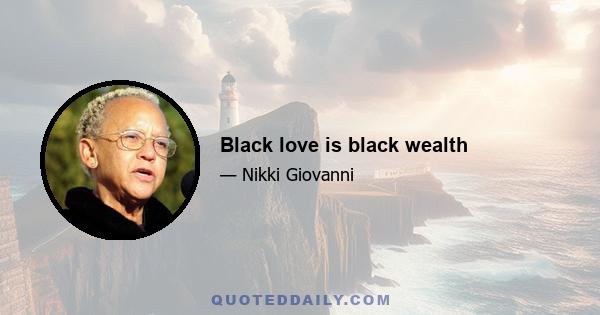 Black love is black wealth