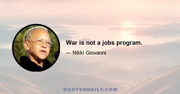 War is not a jobs program.