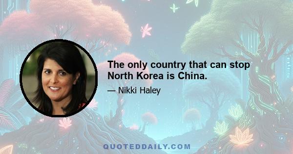 The only country that can stop North Korea is China.