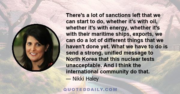 There's a lot of sanctions left that we can start to do, whether it's with oil, whether it's with energy, whether it's with their maritime ships, exports, we can do a lot of different things that we haven't done yet.