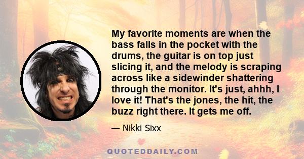 My favorite moments are when the bass falls in the pocket with the drums, the guitar is on top just slicing it, and the melody is scraping across like a sidewinder shattering through the monitor. It's just, ahhh, I love 