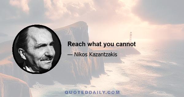 Reach what you cannot