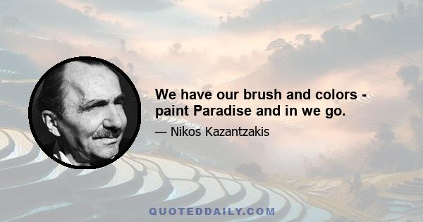 We have our brush and colors - paint Paradise and in we go.