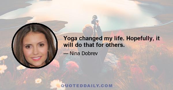 Yoga changed my life. Hopefully, it will do that for others.