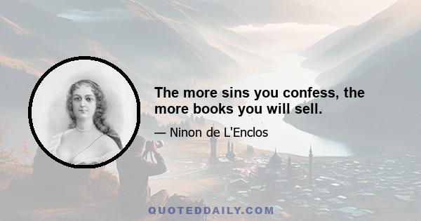 The more sins you confess, the more books you will sell.