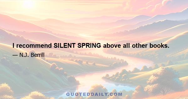 I recommend SILENT SPRING above all other books.