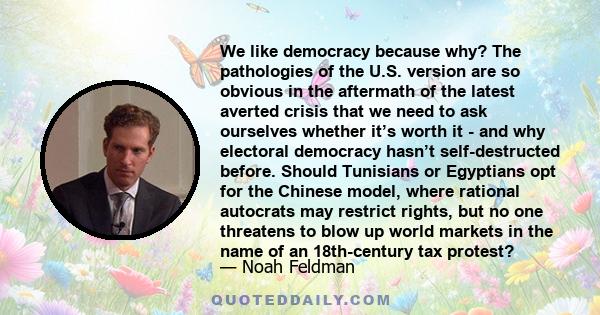 We like democracy because why? The pathologies of the U.S. version are so obvious in the aftermath of the latest averted crisis that we need to ask ourselves whether it’s worth it - and why electoral democracy hasn’t