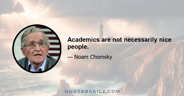 Academics are not necessarily nice people.