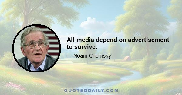 All media depend on advertisement to survive.