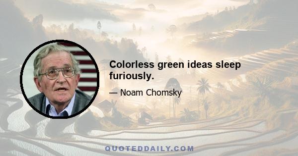 Colorless green ideas sleep furiously.