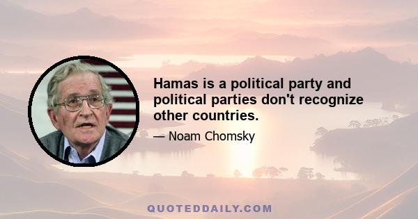 Hamas is a political party and political parties don't recognize other countries.