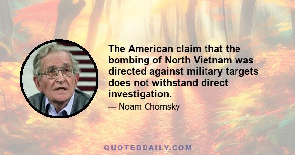 The American claim that the bombing of North Vietnam was directed against military targets does not withstand direct investigation.