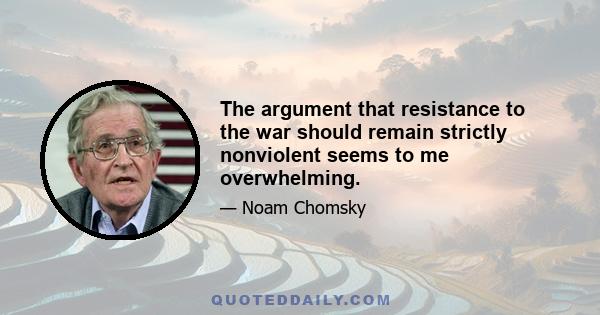 The argument that resistance to the war should remain strictly nonviolent seems to me overwhelming.