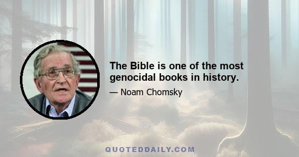 The Bible is one of the most genocidal books in history.