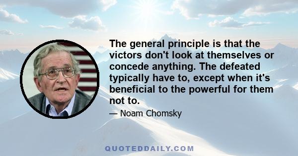 The general principle is that the victors don't look at themselves or concede anything. The defeated typically have to, except when it's beneficial to the powerful for them not to.