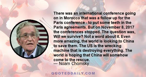 There was an international conference going on in Morocco that was a follow up for the Paris conference - to put some teeth in the Paris agreements. But on November 8, 2017 the conferences stopped. The question was,