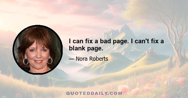 I can fix a bad page. I can't fix a blank page.