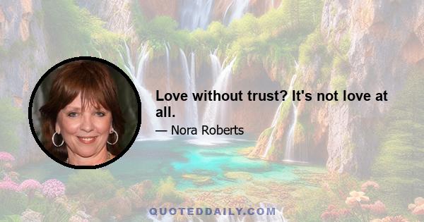 Love without trust? It's not love at all.