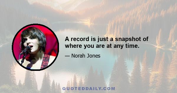 A record is just a snapshot of where you are at any time.