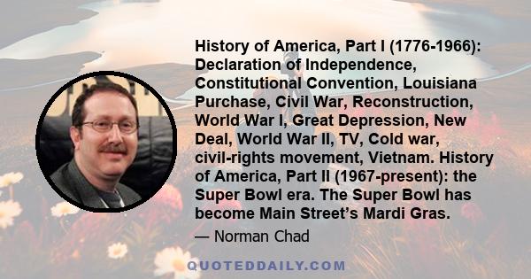 History of America, Part I (1776-1966): Declaration of Independence, Constitutional Convention, Louisiana Purchase, Civil War, Reconstruction, World War I, Great Depression, New Deal, World War II, TV, Cold war,