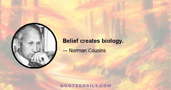 Belief creates biology.