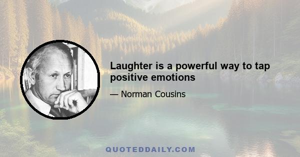 Laughter is a powerful way to tap positive emotions