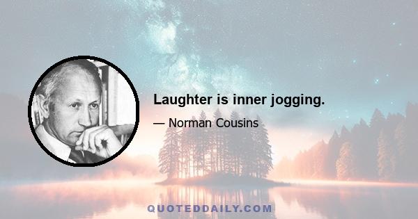 Laughter is inner jogging.