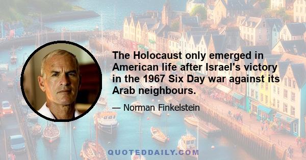 The Holocaust only emerged in American life after Israel's victory in the 1967 Six Day war against its Arab neighbours.