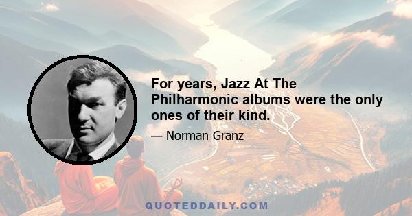 For years, Jazz At The Philharmonic albums were the only ones of their kind.