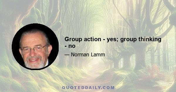 Group action - yes; group thinking - no