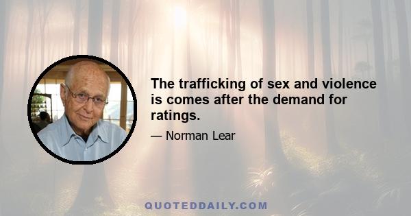 The trafficking of sex and violence is comes after the demand for ratings.