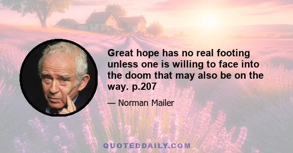 Great hope has no real footing unless one is willing to face into the doom that may also be on the way. p.207