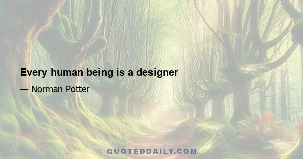 Every human being is a designer