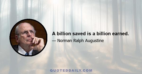 A billion saved is a billion earned.