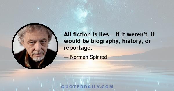 All fiction is lies – if it weren’t, it would be biography, history, or reportage.