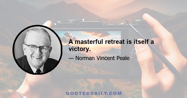 A masterful retreat is itself a victory.