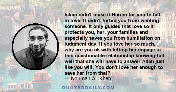 Islam didn't make it Haram for you to fall in love. It didn't forbid you from wanting someone. It only guides that love so it protects you, her, your families and especially saves you from humiliation on judgment day.