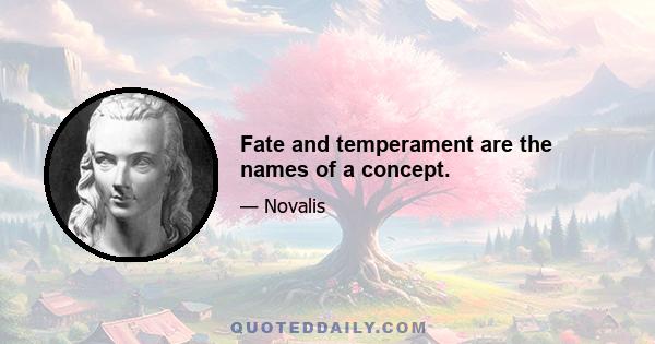 Fate and temperament are the names of a concept.