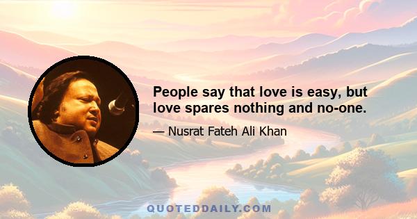 People say that love is easy, but love spares nothing and no-one.