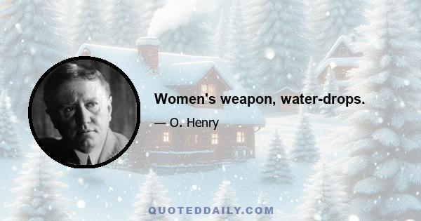 Women's weapon, water-drops.