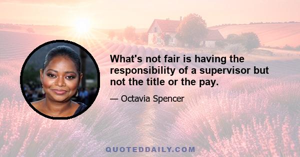 What's not fair is having the responsibility of a supervisor but not the title or the pay.