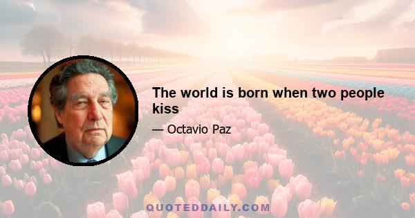 The world is born when two people kiss