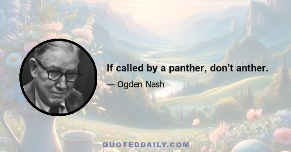 If called by a panther, don't anther.