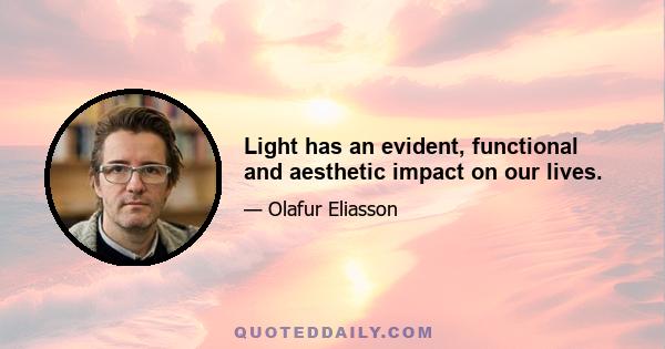 Light has an evident, functional and aesthetic impact on our lives.